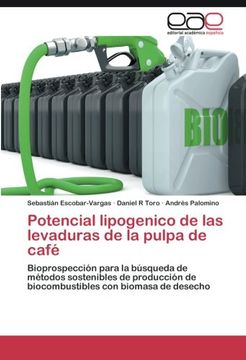 portada Potencial lipogenico de las levaduras de la pulpa de café: Bioprospección para la búsqueda de métodos sostenibles de producción de biocombustibles con biomasa de desecho (Spanish Edition)
