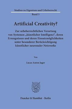portada Artificial Creativity?: Zur Urheberrechtlichen Verortung Von Systemen Kunstlicher Intelligenz, Deren Erzeugnissen Und Deren Einsatzmoglichkeit (in German)