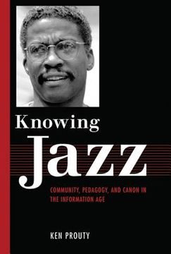 portada Knowing Jazz: Community, Pedagogy, and Canon in the Information Age