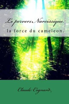 portada Le pervers Narcissique, la force du cameleon: la force du Caméléon (en Francés)