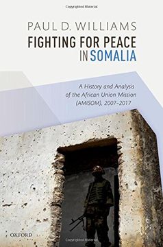 portada Fighting for Peace in Somalia: A History and Analysis of the African Union Mission (Amisom), 2007-2017 (en Inglés)