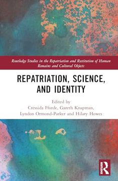 portada Repatriation, Science and Identity (Routledge Studies in the Repatriation and Restitution of Human Remains and Cultural Objects) 