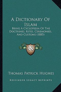 portada a dictionary of islam: being a cyclopedia of the doctrines, rites, ceremonies, and customs (1885) (in English)
