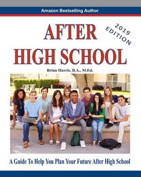 portada After High School - 2019 Edition: A Guide to Help You Plan Your Future After High School (in English)