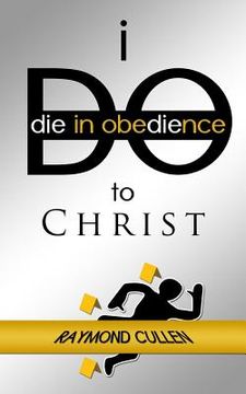 portada I Do (Die in Obedience) to Christ (en Inglés)