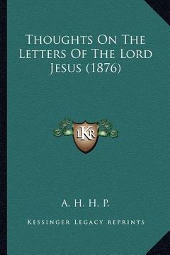 portada thoughts on the letters of the lord jesus (1876) (en Inglés)