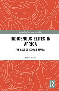 portada Indigenous Elites in Africa: The Case of Kenya's Maasai (Routledge Contemporary Africa) (in English)