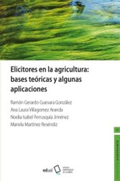 portada Elicitadores en la Agricultura: Bases Teóricas y Algunas Aplicaciones: 2 (Agronomía) (in Spanish)