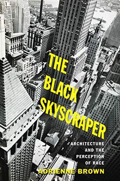 portada The Black Skyscraper: Architecture and the Perception of Race (en Inglés)