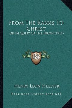 portada from the rabbis to christ: or in quest of the truth (1911) (en Inglés)