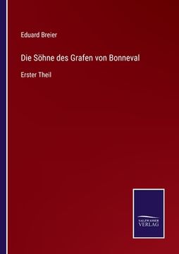 portada Die Söhne des Grafen von Bonneval: Erster Theil (en Alemán)