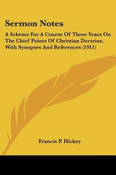 portada sermon notes: a scheme for a course of three years on the chief points of christian doctrine, with synopses and references (1911) (en Inglés)