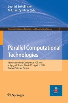 portada Parallel Computational Technologies: 15th International Conference, PCT 2021, Volgograd, Russia, March 30 - April 1, 2021, Revised Selected Papers (en Inglés)