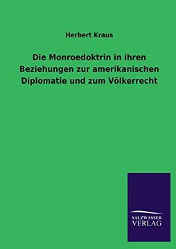 portada Die Monroedoktrin in ihren Beziehungen zur amerikanischen Diplomatie und zum Völkerrecht (German Edition)