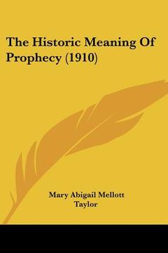 portada the historic meaning of prophecy (1910) (en Inglés)