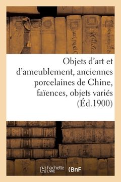 portada Objets d'Art Et d'Ameublement, Anciennes Porcelaines de Chine, Faïences, Objets Variés (in French)