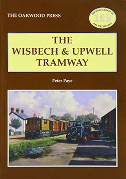 portada Wisbech and Upwell Tramway (Oakwood Library of Railway History) (en Inglés)