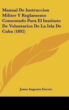 portada manual de instruccion militer y reglamento comentado para el instituto de voluntarios de la isla de cuba (1892)