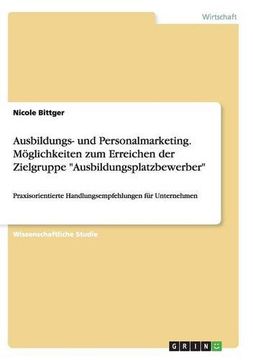 portada Ausbildungs- und Personalmarketing. Möglichkeiten zum Erreichen der Zielgruppe "Ausbildungsplatzbewerber" (German Edition)