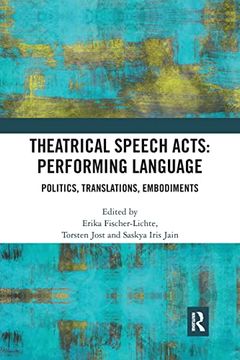 portada Theatrical Speech Acts: Performing Language: Politics, Translations, Embodiments 