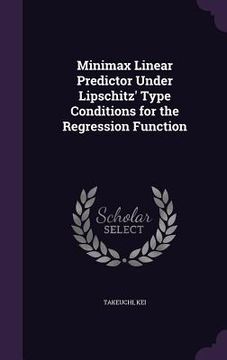 portada Minimax Linear Predictor Under Lipschitz' Type Conditions for the Regression Function (en Inglés)