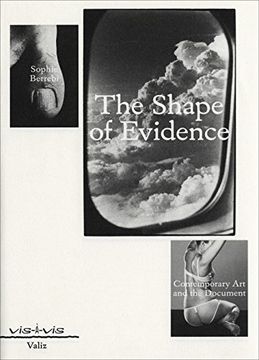 portada The Shape of Evidence: Contemporary Art and the Document (en Inglés)