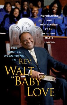 portada The Gospel According to Rev. Walt "Baby" Love: Inspirations and Meditations From the Gospel Radio (in English)