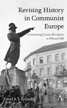 portada Revising History in Communist Europe: Constructing Counter-Revolution in 1956 and 1968 (in English)