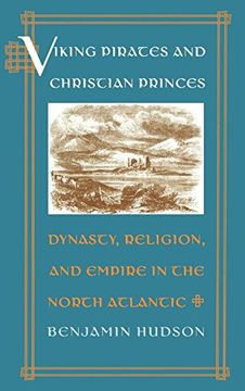 portada Viking Pirates and Christian Princes: Dynasty, Religion, and Empire in the North Atlantic (en Inglés)