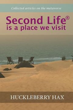 portada Second Life (R) is a place we visit (en Inglés)