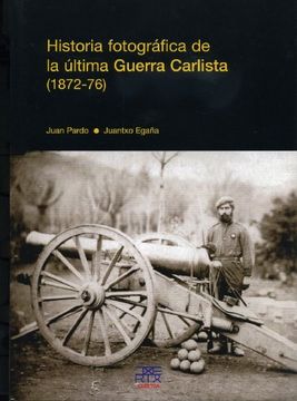 portada Historia Fotográfica de la Última Guerra Carlista (1872-76): 13 (Easo)