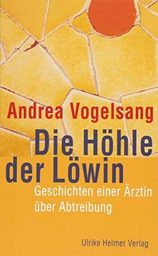 portada Die Höhle der Löwin: Geschichten Einer Ärztin Über Abtreibung (en Alemán)
