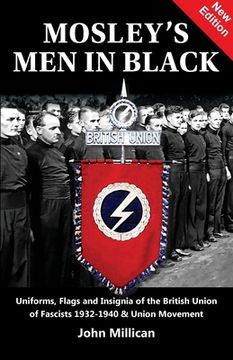 portada Mosley'S men in Black: Uniforms, Flags and Insignia of the British Union of Fascists 1932-1940 & Union Movement (en Inglés)