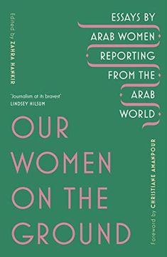 portada Our Women on the Ground: Arab Women Reporting From the Arab World (in English)