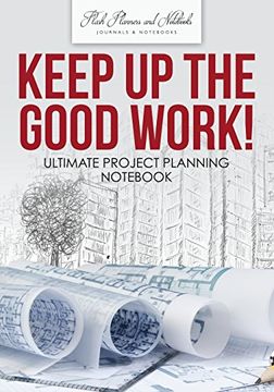 portada Keep up the Good Work! Ultimate Project Planning Notebook (in English)