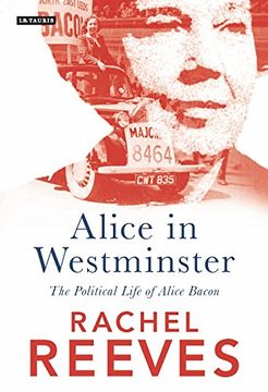 portada Alice in Westminster: The Political Life of Alice Bacon (en Inglés)