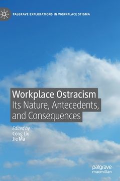 portada Workplace Ostracism: Its Nature, Antecedents, and Consequences (in English)