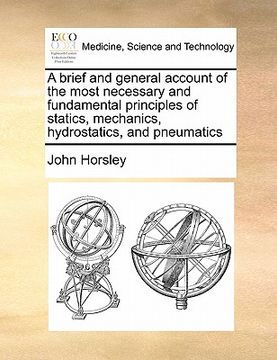 portada a brief and general account of the most necessary and fundamental principles of statics, mechanics, hydrostatics, and pneumatics (en Inglés)