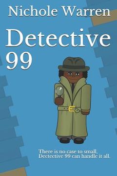 portada Detective 99: There Is No Case to Small, Dectective 99 Can Handle It All. (in English)