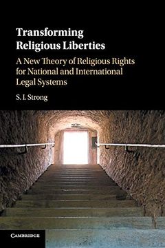 portada Transforming Religious Liberties: A new Theory of Religious Rights for National and International Legal Systems (en Inglés)