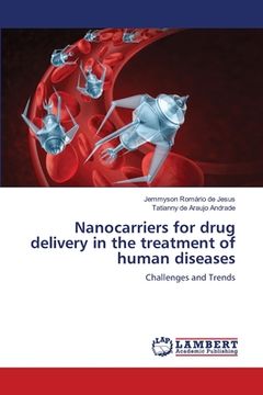 portada Nanocarriers for drug delivery in the treatment of human diseases