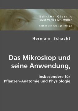 portada Das Mikroskop und seine Anwendung: insbesondere für Pflanzen-Anatomie und Physiologie