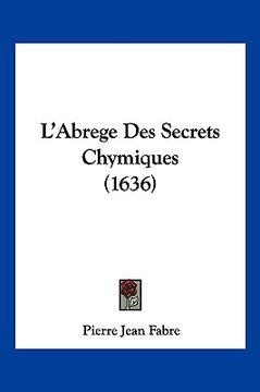 portada L'Abrege Des Secrets Chymiques (1636) (en Francés)