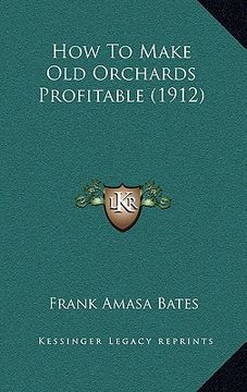 portada how to make old orchards profitable (1912) (in English)