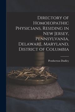 portada Directory of Homoeopathic Physicians, Residing in New Jersey, Pennsylvania, Delaware, Maryland, District of Columbia (in English)