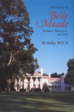 portada the history of belle meade: mansion, plantation, and stud (en Inglés)