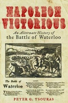portada Napoleon Victorious! An Alternative History of the Battle of Waterloo (en Inglés)