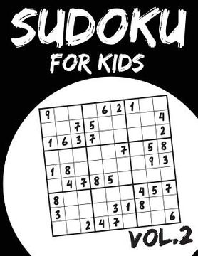 portada Sudoku For Kids: Sudoku Puzzle Books For Kids Age 6-10 (Easy To Hard) - Vol.2 (Suduku Book 9x9): Sudoku For Kids (en Inglés)