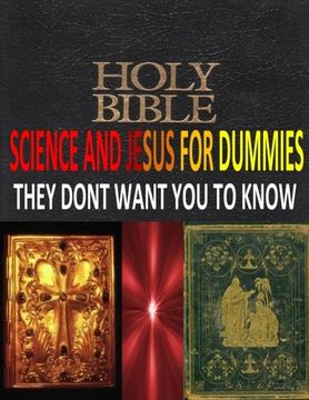 portada HOLY BIBLE,SCIENCE And JESUS For DUMMIES THEY DONT WANT YOU TO KNOW
