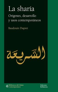 portada Sharia, la - Origenes, Desarrollo y Usos Contemporaneos (Biblioteca del Islam Contempor) (in Spanish)